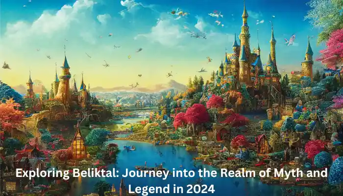 Exploring Beliktal: Journey into the Realm of Myth and Legend in 2024
