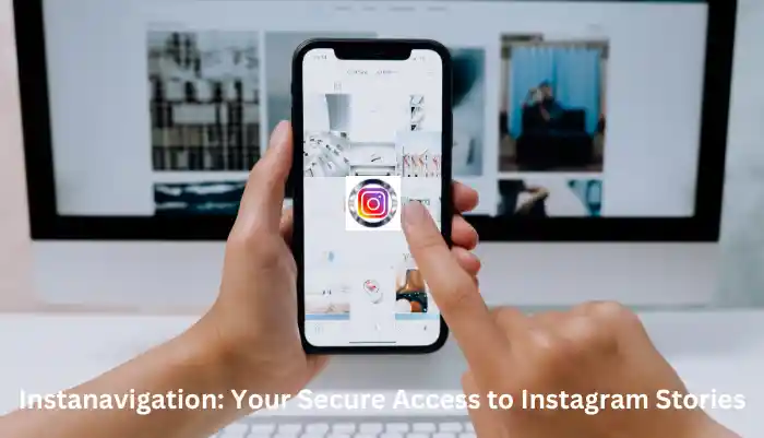 Instanavigation: Your Secure Access to Instagram Stories