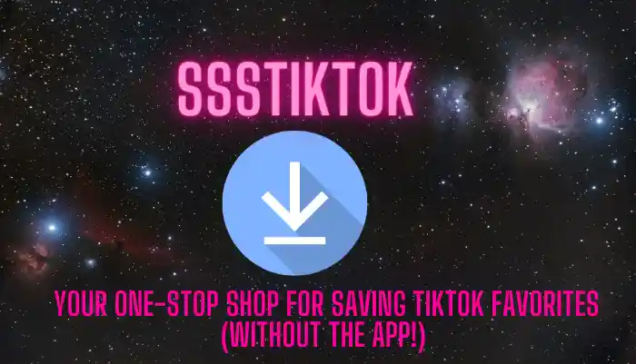 SSStikTok: Your One-Stop Shop for Saving TikTok Favorites (Without the App!)