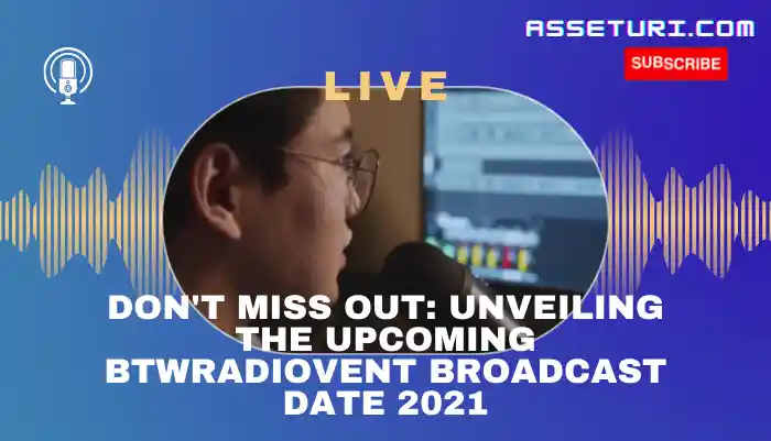Don’t Miss Out: Unveiling the Upcoming Btwradiovent Broadcast Dates 2021