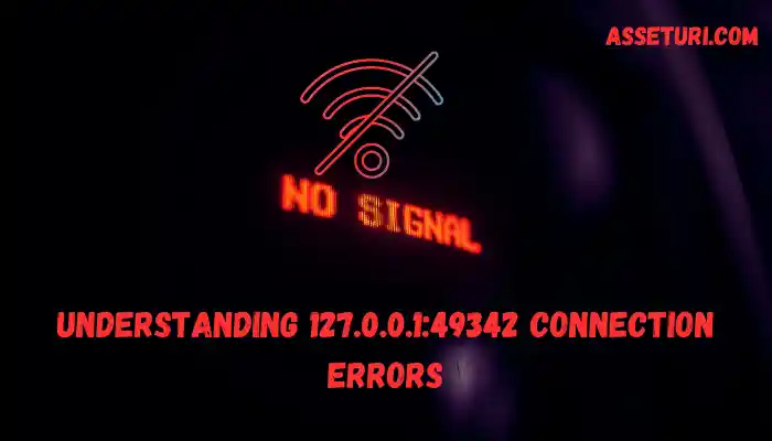 Understanding 127.0.0.1:49342 Connection Errors